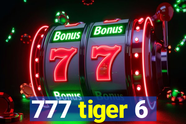 777 tiger 6