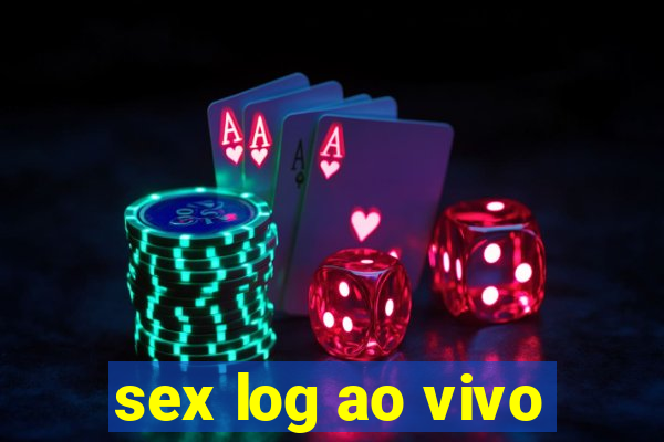 sex log ao vivo