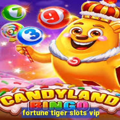 fortune tiger slots vip