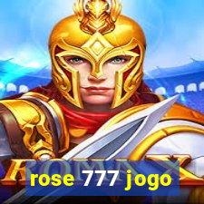 rose 777 jogo