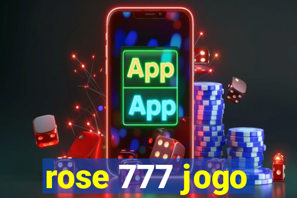 rose 777 jogo