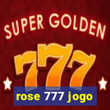 rose 777 jogo