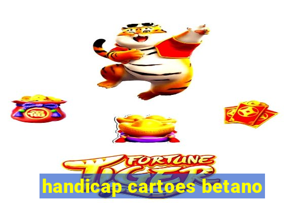 handicap cartoes betano