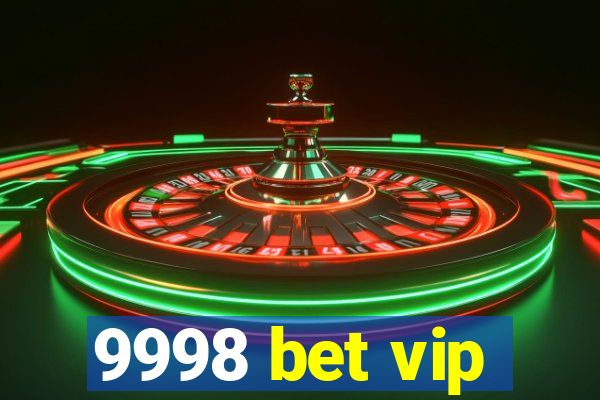 9998 bet vip