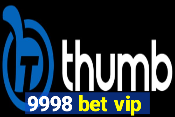 9998 bet vip