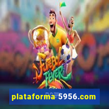 plataforma 5956.com