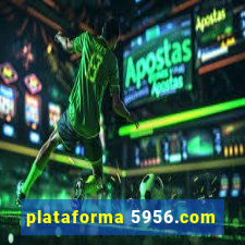 plataforma 5956.com