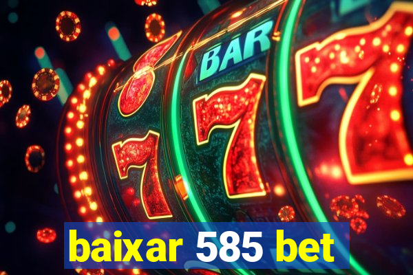 baixar 585 bet