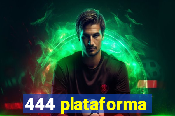 444 plataforma