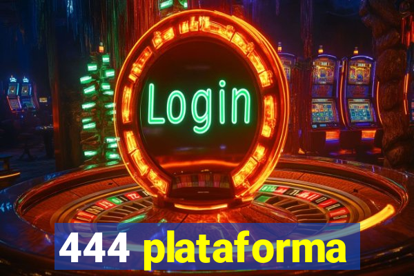 444 plataforma