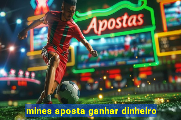 mines aposta ganhar dinheiro