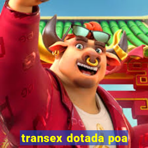 transex dotada poa