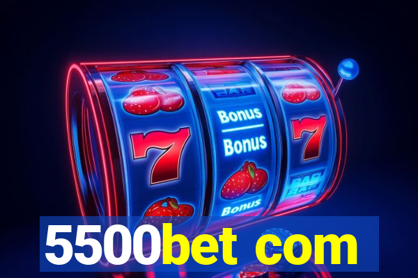 5500bet com