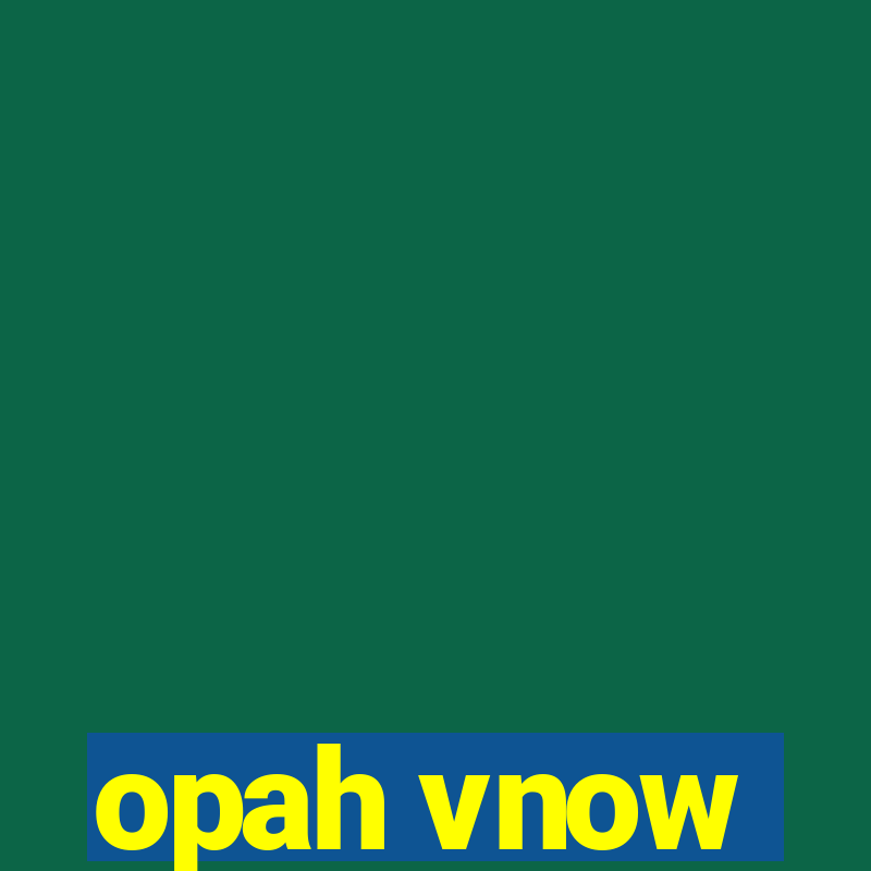 opah vnow