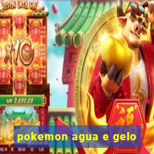 pokemon agua e gelo