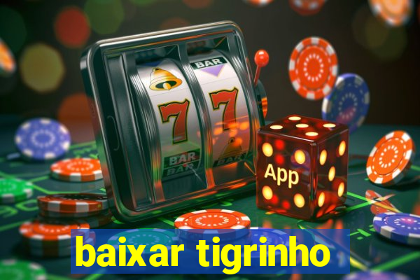 baixar tigrinho