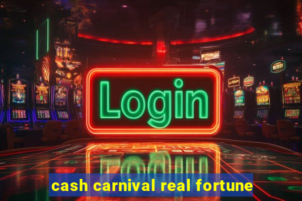 cash carnival real fortune