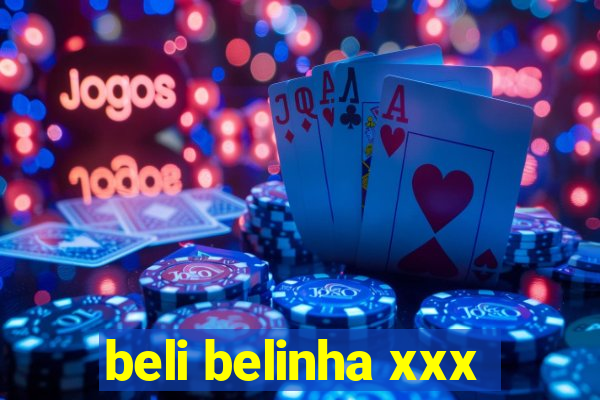 beli belinha xxx