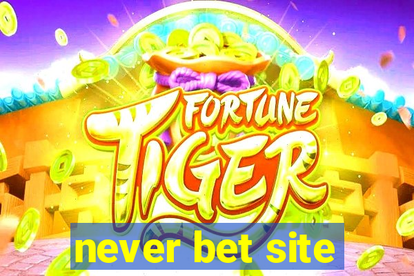 never bet site