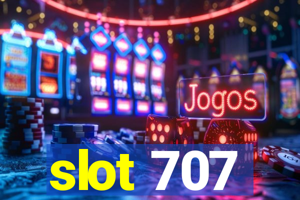 slot 707