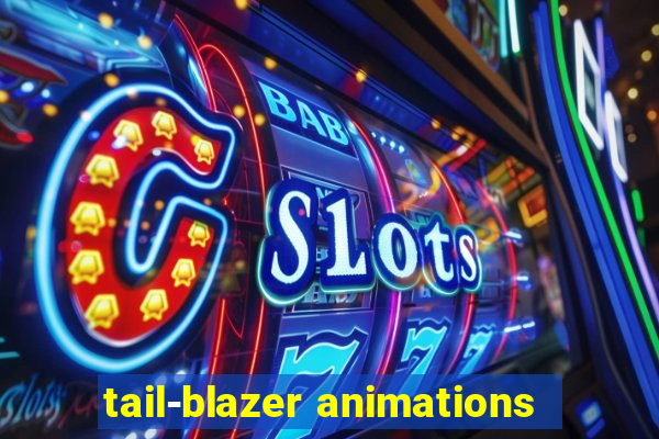 tail-blazer animations