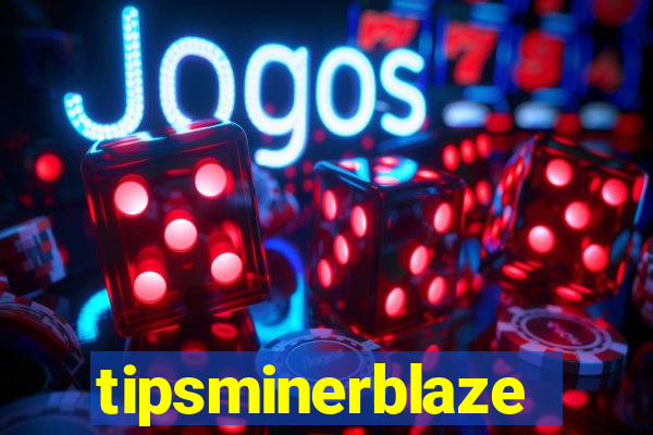 tipsminerblaze