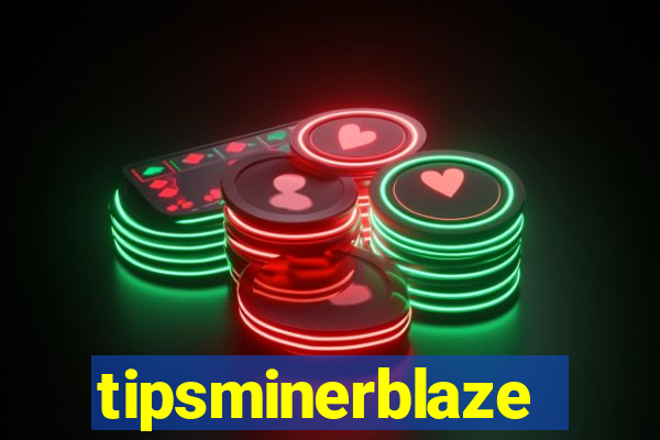 tipsminerblaze