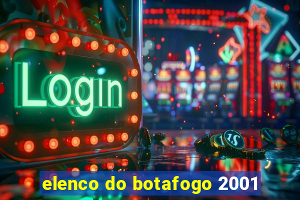 elenco do botafogo 2001