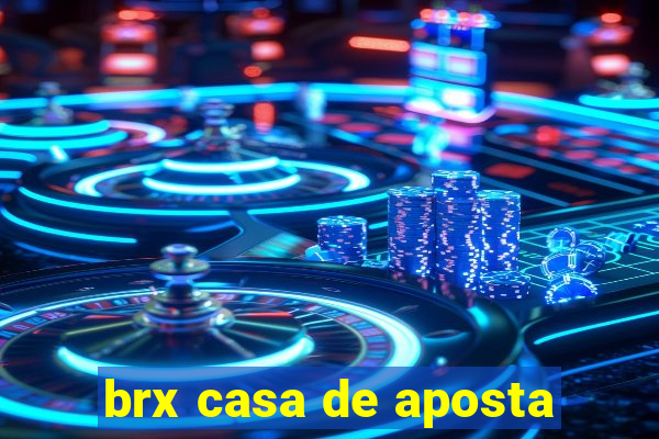 brx casa de aposta