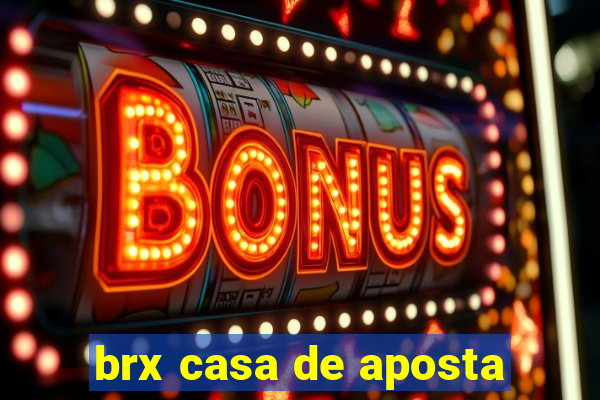 brx casa de aposta