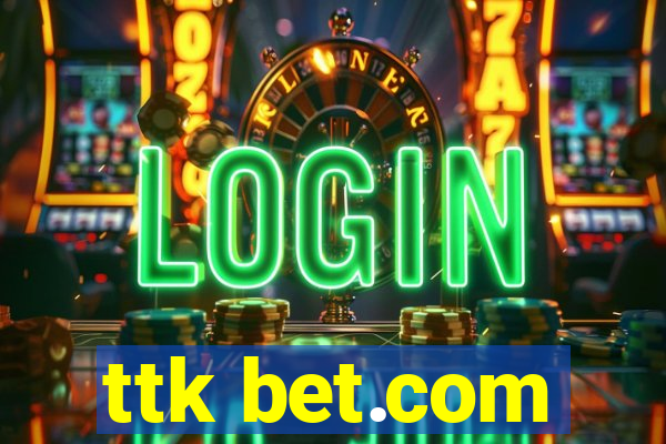 ttk bet.com