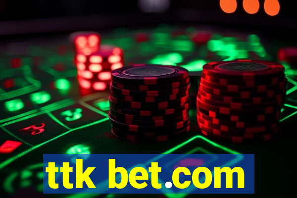 ttk bet.com