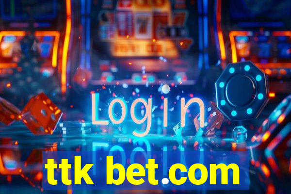 ttk bet.com