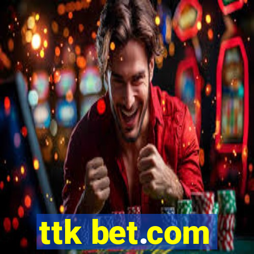 ttk bet.com