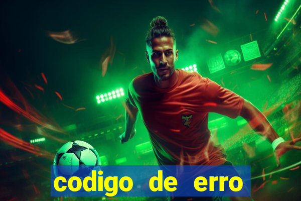 codigo de erro s105 bet365