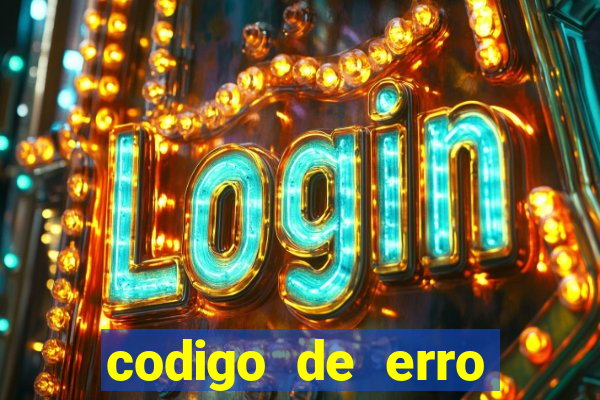 codigo de erro s105 bet365