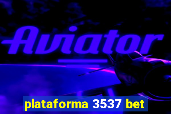 plataforma 3537 bet