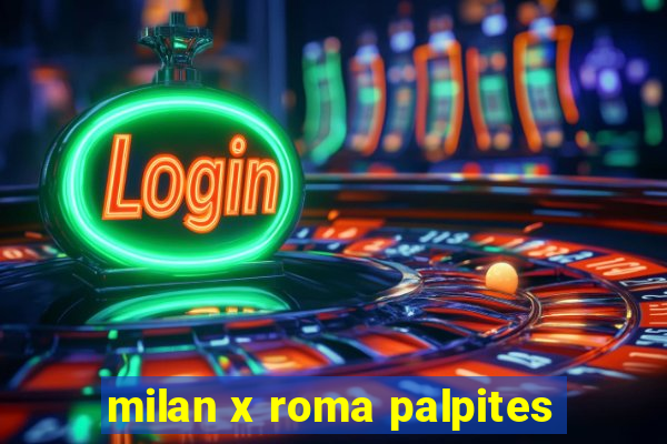 milan x roma palpites