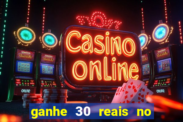 ganhe 30 reais no cadastro cassino