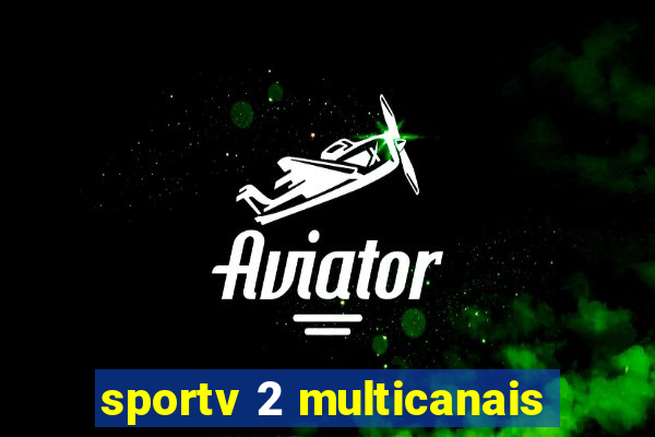 sportv 2 multicanais