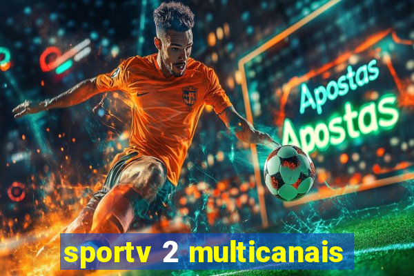 sportv 2 multicanais