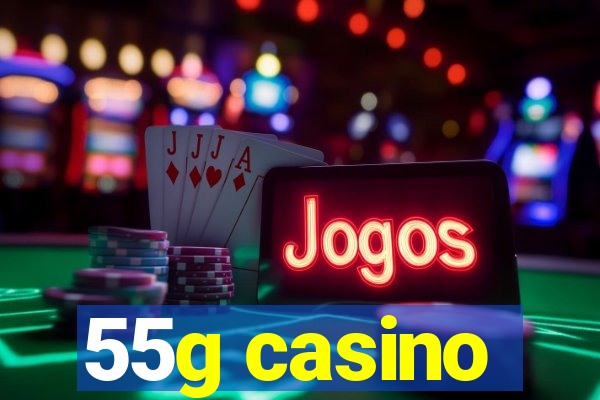 55g casino