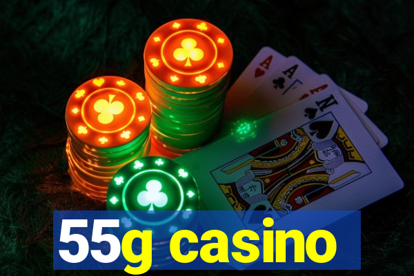 55g casino