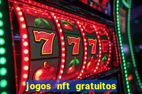 jogos nft gratuitos que pagam