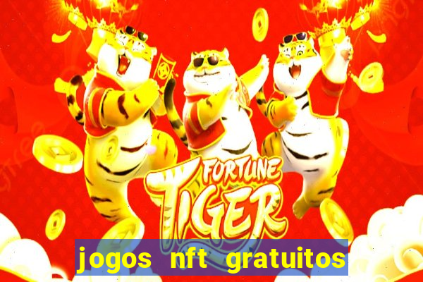 jogos nft gratuitos que pagam