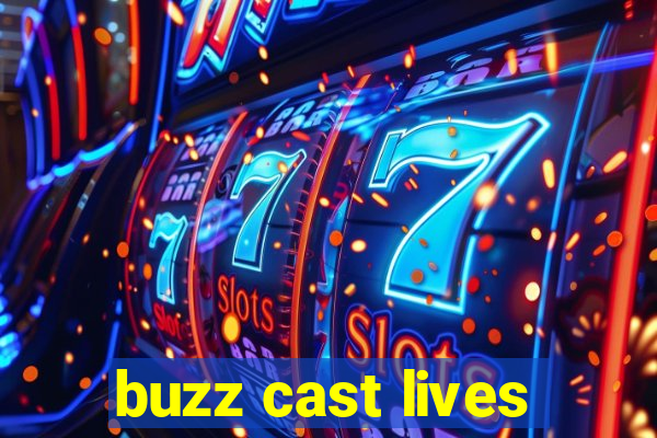 buzz cast lives