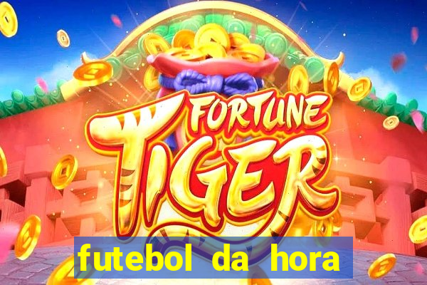 futebol da hora 3.7 ao vivo