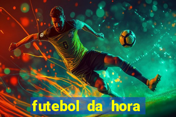 futebol da hora 3.7 ao vivo