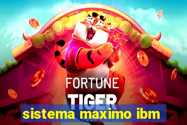 sistema maximo ibm