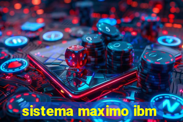 sistema maximo ibm